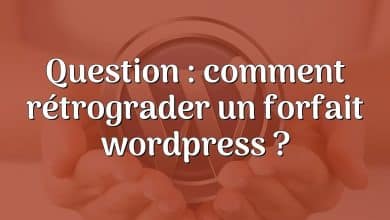 Question : comment rétrograder un forfait wordpress ?